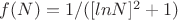 $f(N)=1/([ln N]^2+1)$