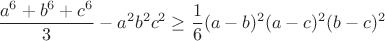 $$\frac{a^6+b^6+c^6}{3}-a^2b^2c^2\geq\frac{1}{6}(a-b)^2(a-c)^2(b-c)^2$$