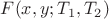 $F(x,y;T_1,T_2)$