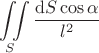 $\displaystyle \iint \limits_S \dfrac{\mathrm dS \cos \alpha}{l^2}$