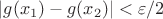 $|g(x_1)-g(x_2)|<\varepsilon/2$