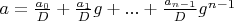 $a=\frac{a_0}{D}+\frac{a_1}{D} g+...+\frac{a_{n-1}}{D} g^{n-1}$