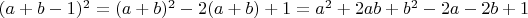 $(a+b-1)^2 = (a+b)^2 - 2(a+b) + 1 = a^2 + 2ab + b^2 - 2a - 2b + 1$