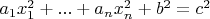 $a_1x_1^2+...+a_nx_n^2+b^2=c^2$