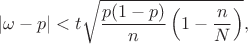 |\omega-p|<t\sqrt{\displaystyle{\frac{p(1-p)}{n}\left(1-\frac{n}{N}\right)}},