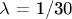 $\lambda$ = 1/30$