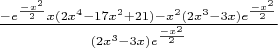 $\frac{-e^\frac{-x^2}{2}x(2x^4-17x^2+21) - x^2(2x^3-3x)e^\frac{-x^2}{2}}{(2x^3-3x)e^\frac{-x^2}{2}}$