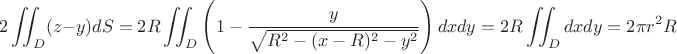 $$2\iint_D (z-y)dS=2R\iint_D\left(1- \dfrac{y}{\sqrt{R^2-(x-R)^2-y^2}}}\right)dxdy=2R\iint_D dxdy=2\pi r^2R$$