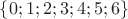$\{ 0;1;2;3;4;5;6\}$