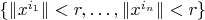 $\{\|x^{i_1}\|<r,\ldots ,\|x^{i_n}\|<r\}$