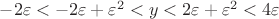 $-2\varepsilon<-2\varepsilon+\varepsilon^2<y<2\varepsilon+\varepsilon^2<4\varepsilon$