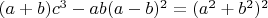 $(a+b)c^3-ab(a-b)^2=(a^2+b^2)^2$