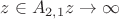 $z\in A_{2,1}z\rightarrow\infty$