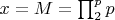 $x=M=\prod_2^p{p}$
