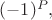 $(-1)^P,$