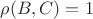 $\rho(B, C) = 1$