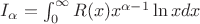 $I_{\alpha}=\int_0^\infty R(x)x^{\alpha-1} \ln xdx$