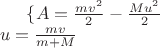 $\{A=\frac{mv^2}{2}-\frac{Mu^2}{2}\\ u=\frac{mv}{m+M}$