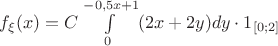 $f_{\xi}(x)=C\int\limits_{0}^{{-0,5x+1}}(2x+2y)dy\cdot \mathb1_{[0;2]}$