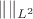 $\|\|_{L^2}$