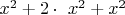 $x^2 + 2 \cdot\ x^2 + x^2$