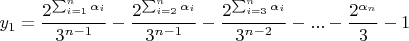 $$y_1=\frac{2^{\sum_{i=1}^{n}\alpha_i}}{3^{n-1}}-\frac{2^{\sum_{i=2}^{n}\alpha_i}}{3^{n-1}}-\frac{2^{\sum_{i=3}^{n}\alpha_i}}{3^{n-2}}-...-\frac{2^{\alpha_n}}{3}-1$$