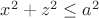 $x^2+z^2 \leq a^2$