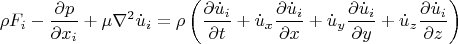 \[
\rho F_i  - \frac{{\partial p}}{{\partial x_i }} + \mu \nabla ^2 \dot u_i  = \rho \left( {\frac{{\partial \dot u_i }}{{\partial t}} + \dot u_x \frac{{\partial \dot u_i }}{{\partial x}} + \dot u_y \frac{{\partial \dot u_i }}{{\partial y}} + \dot u_z \frac{{\partial \dot u_i }}{{\partial z}}} \right)
\]