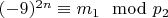 $(- 9) ^ {2n}\equiv m_1\mod p_2 $
