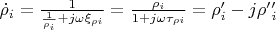 $\dot{\rho}_{i} = \frac{1}{\frac{1}{\rho_{i}} + j\omega\xi_{\rho i}} = \frac{\rho_{i}}{1 + j\omega\tau_{\rho i}} = \rho&rsquo;_{i} - j\rho&rsquo;&rsquo;_{i}$