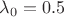 $\lambda_0=0.5$