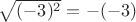 $\sqrt{(-3)^2}=-(-3)$