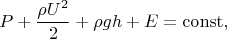 $$P+\frac{\rho U^2}{2}+\rho gh+E=\operatorname{const},$$