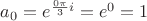 $a_0=e^{\frac{0\pi}3 i}=e^{0}=1$