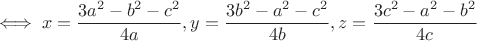 $$\iff x=\frac{3a^2-b^2-c^2}{4a}, y=\frac{3b^2-a^2-c^2}{4b}, z= \frac{3c^2-a^2-b^2}{4c}$$