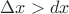 $\Delta x > dx$