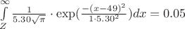 $\int\limits_{Z}^{\infty}\frac{1}{5.30\cdo\sqrt{\pi}}\cdot\exp(\frac{-(x-49)^2}{1\cdot5.30^2})dx=0.05$ $\int\limits_{Z}^{\infty}\frac{1}{5.30\cdo\sqrt{\pi}}\cdot\exp(\frac{-(x-49)^2}{1\cdot5.30^2})dx=0.05$