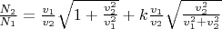$\frac{N_2}{N_1} = \frac{v_1}{v_2}\sqrt{1 + \frac{v_2^2}{v_1^2}}+k\frac{v_1}{v_2}\sqrt{\frac{v_2^2}{v_1^2+v_2^2}}$