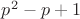 $p^2-p+1$