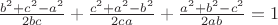 $\frac{b^{2}+c^{2}-a^{2}}{2bc}+\frac{c^{2}+a^{2}-b^{2}}{2ca}+\frac{a^{2}+b^{2}-c^{2}}{2ab}=1$ $\frac{b^{2}+c^{2}-a^{2}}{2bc}+\frac{c^{2}+a^{2}-b^{2}}{2ca}+\frac{a^{2}+b^{2}-c^{2}}{2ab}=1$