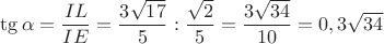 $\tg\alpha=\dfrac{IL}{IE}=\dfrac{3\sqrt{17}}{5}:\dfrac{\sqrt{2}}{5}=\dfrac{3\sqrt{34}}{10}=0,3\sqrt{34}$