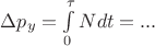 $\[\Delta {p_y} = \int\limits_0^\tau  {Ndt}  = ...\]$