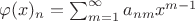 $\varphi(x)_n=\sum_{m=1}^{\infty}a_{nm}x^{m-1}$
