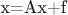 x=Ax+f