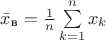 $\bar x_{\text{в}}=\frac{1}{n}\sum\limits_{k=1}^nx_k$