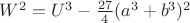 $W^2=U^3-\frac{27}{4}(a^3+b^3)^2$