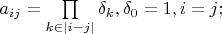 ${a_{ij}} = \prod\limits_{k \in \left| {i - j} \right|} {{\delta _k}} ,{\delta _0} = 1,i = j;$