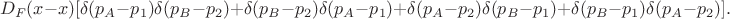 $$D_F(x-x)[\delta(p_A-p_1)\delta(p_B-p_2)+\delta(p_B-p_2)\delta(p_A-p_1)+\delta(p_A-p_2)\delta(p_B-p_1)+\delta(p_B-p_1)\delta(p_A-p_2)].$$