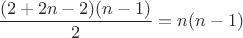 $\dfrac{(2+2n-2)(n-1)}{2}=n(n-1)$