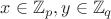 $x\in \mathbb{Z}_p, y\in \mathbb{Z}_q$